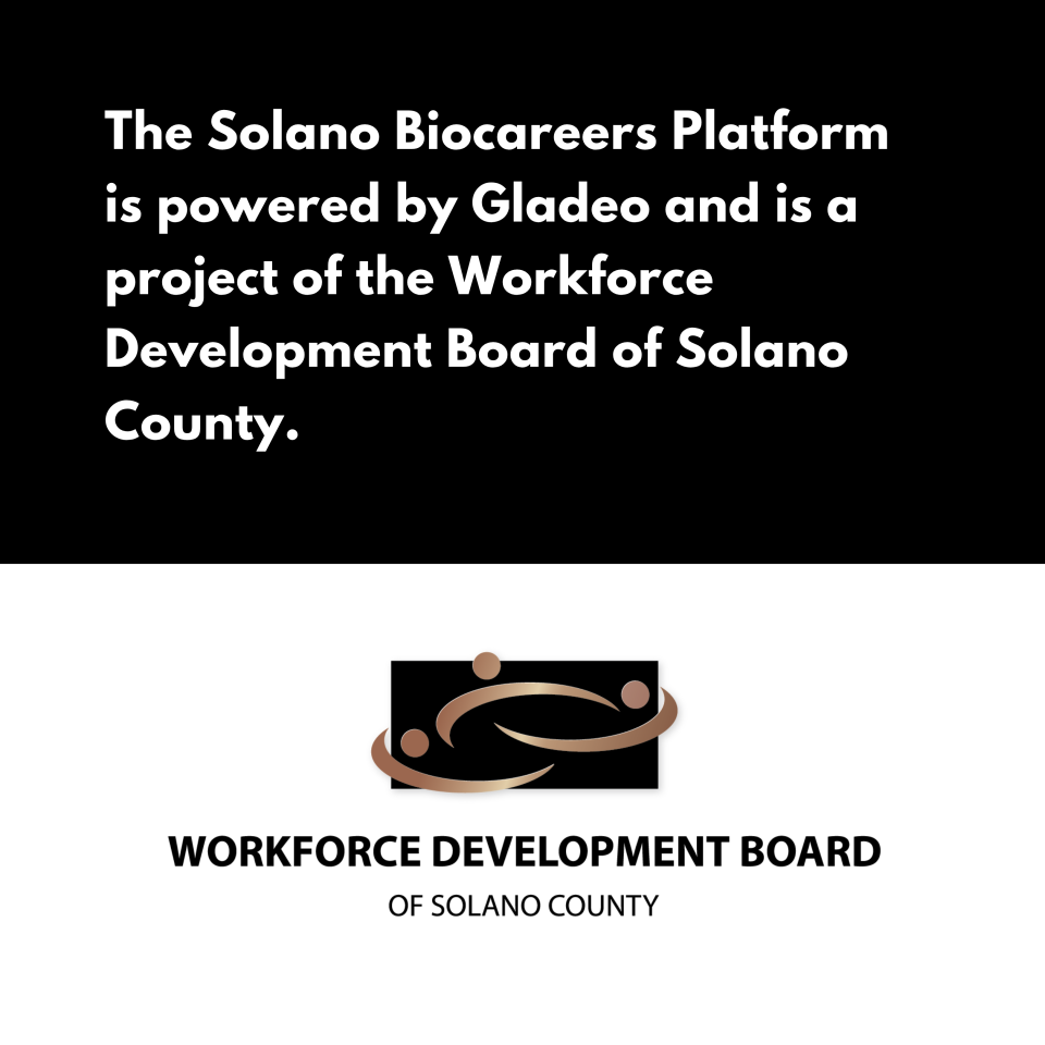 The Solano Biocareers Platform is powered by Gladeo and is a project of the Workforce Development Board of Solano County.